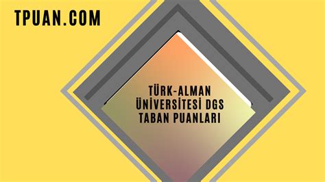türk alman üniversitesi taban puanları